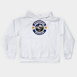 The Mountains are calling and I must go Kids Hoodie